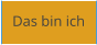 Das bin ich